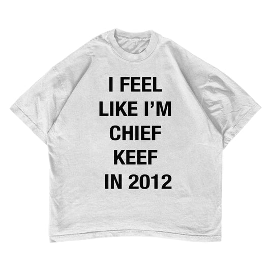 I Feel Like Im Chief Keef in 2012 T-shirt