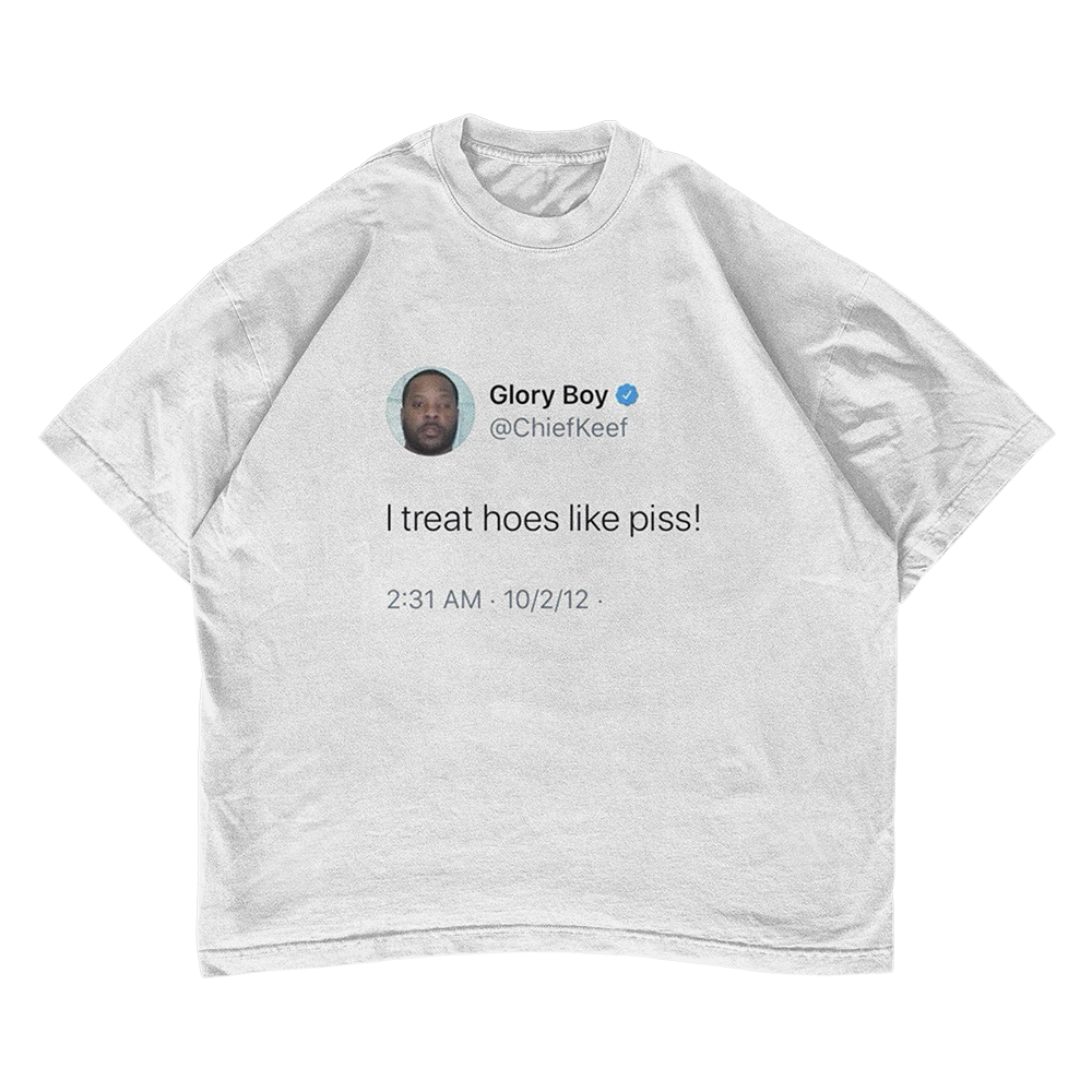 Chief Keef Tweet "I treat hoes like piss!" T-shirt