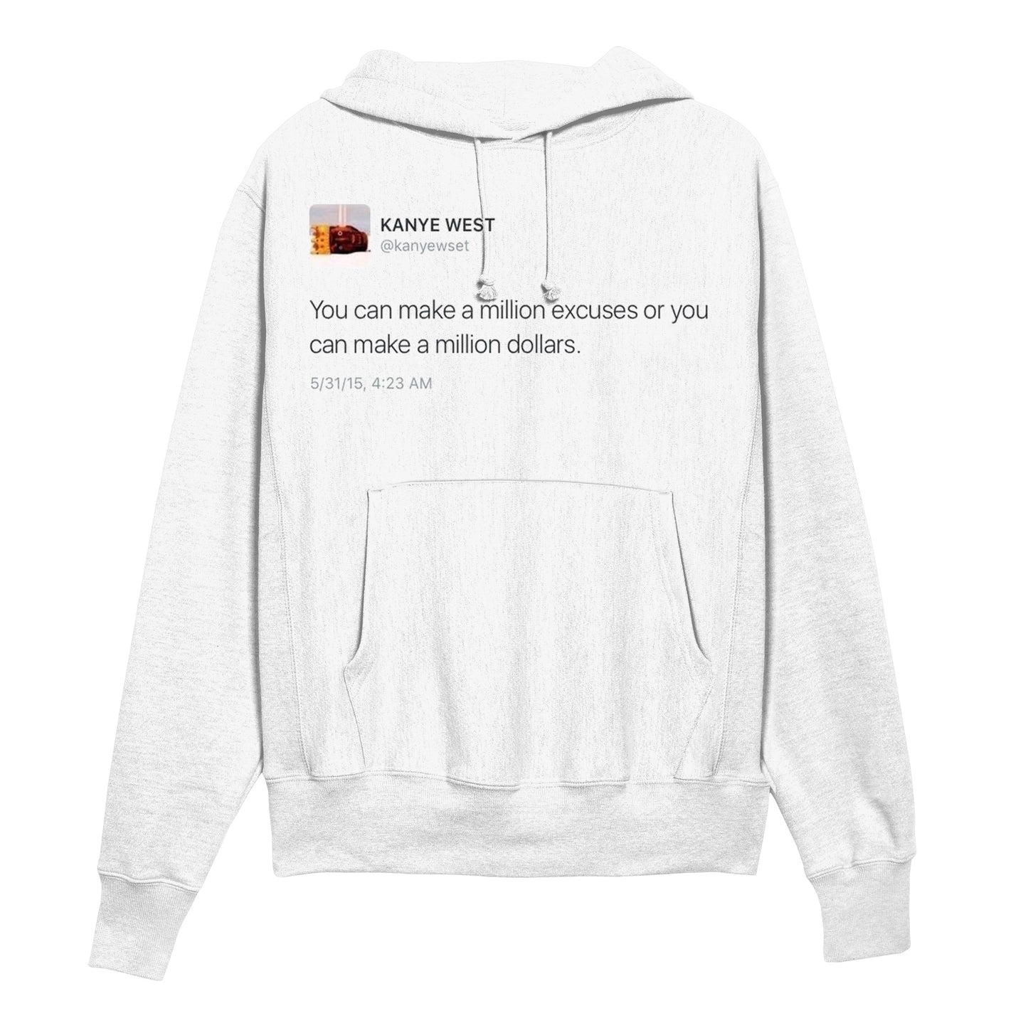 Kanye Tweet "You can make a million excuses or you can make a million dollars" Hoodie