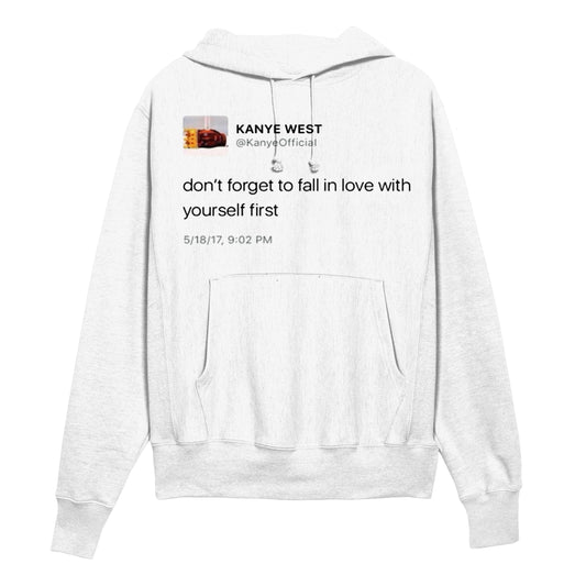 Kanye Tweet "Don't forget to fall in love with yourself first" Hoodie