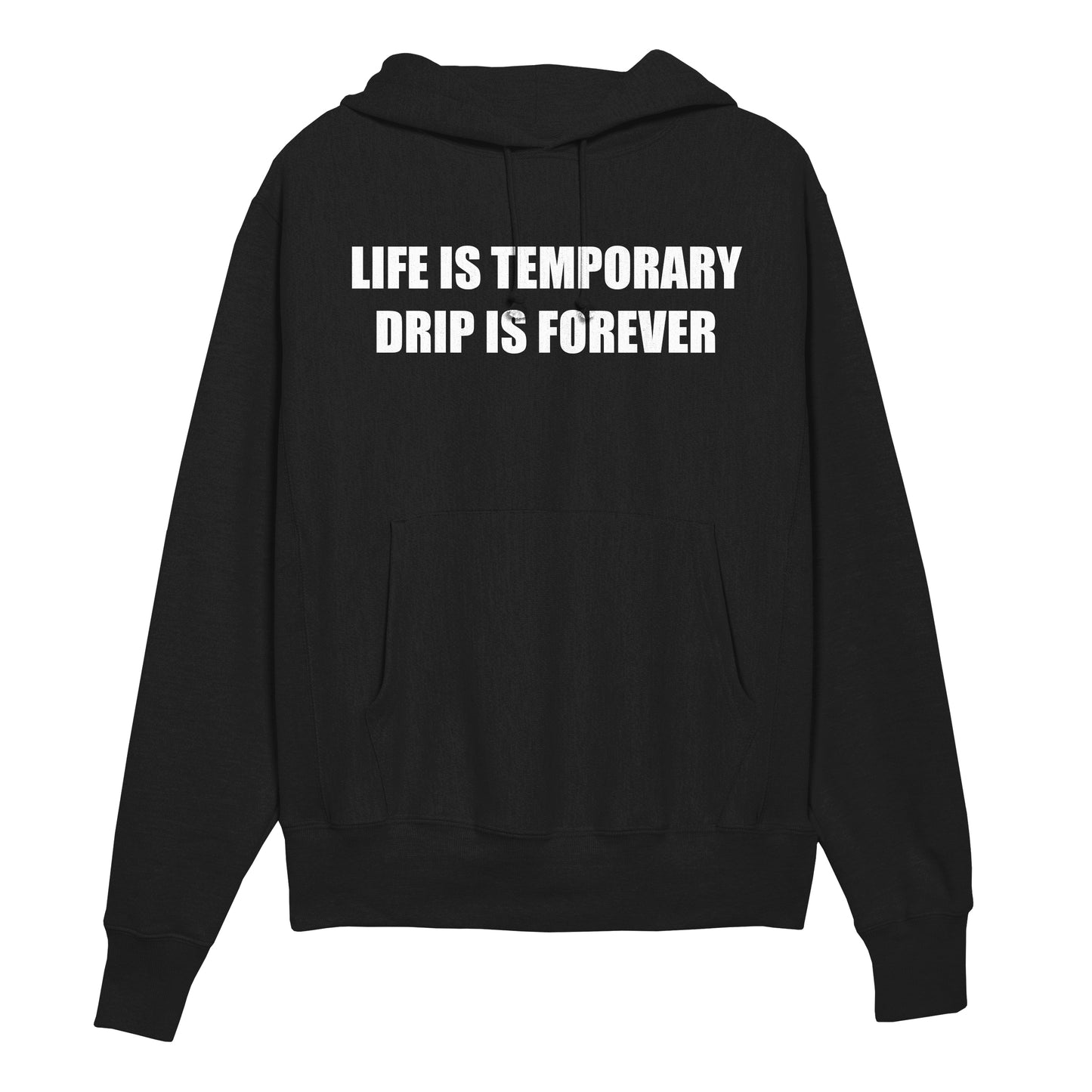 LIFE IS TEMPORARY DRIP IS FOREVER Hoodie
