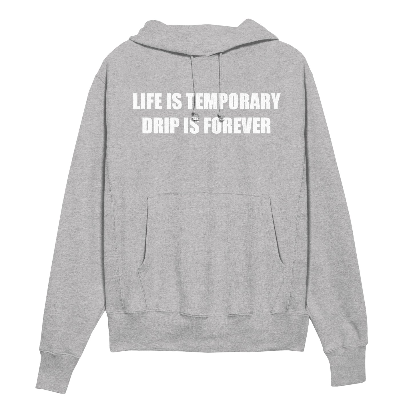 LIFE IS TEMPORARY DRIP IS FOREVER Hoodie