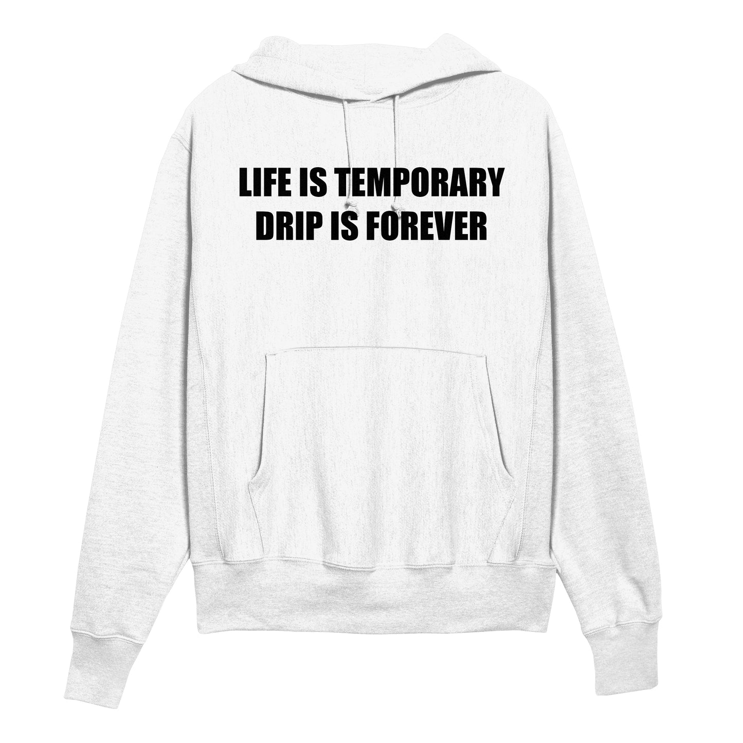 LIFE IS TEMPORARY DRIP IS FOREVER Hoodie