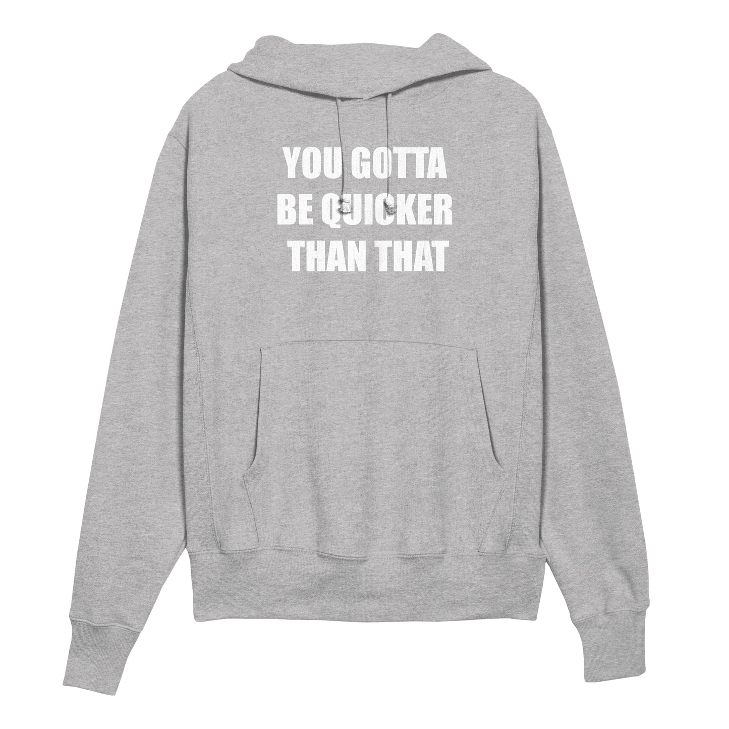 You Gotta Be Quicker Than That Hoodie