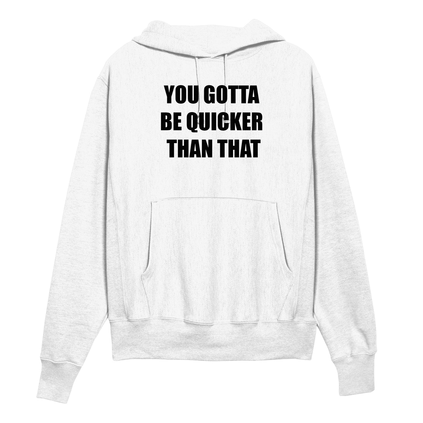 You Gotta Be Quicker Than That Hoodie